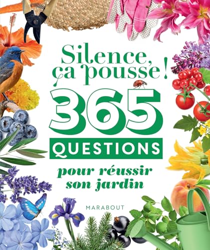 Silence ça pousse ! 365 questions pour réussir son jardin